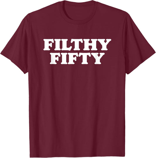 Filthy Fifty! Awesome 50th Birthday Minimalist Cool T-Shirt - T-Shirt | Maroon