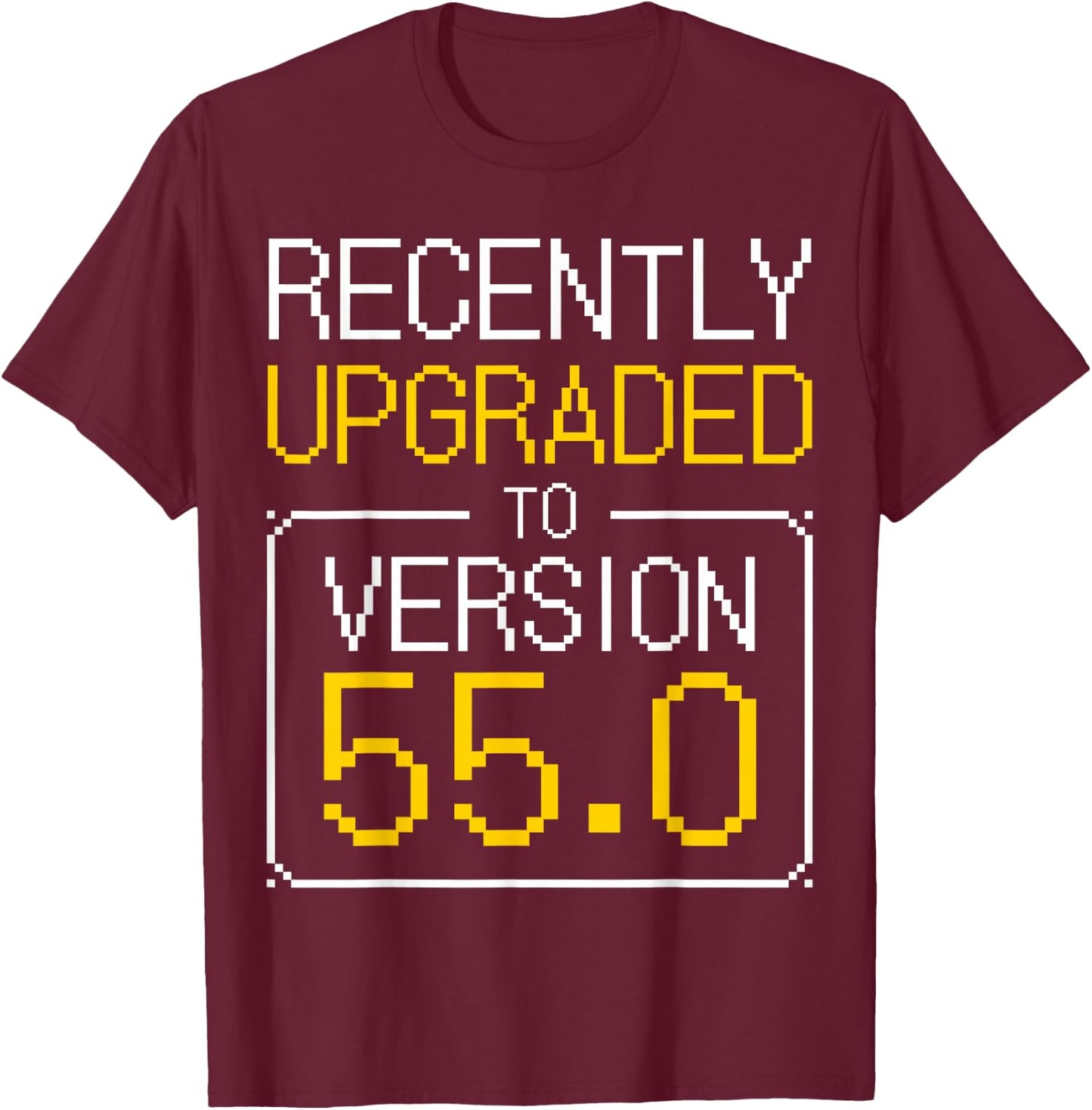 55th Birthday I 55 Years Old I Upgrade Version 55.0 T-Shirt - T-Shirt | Maroon