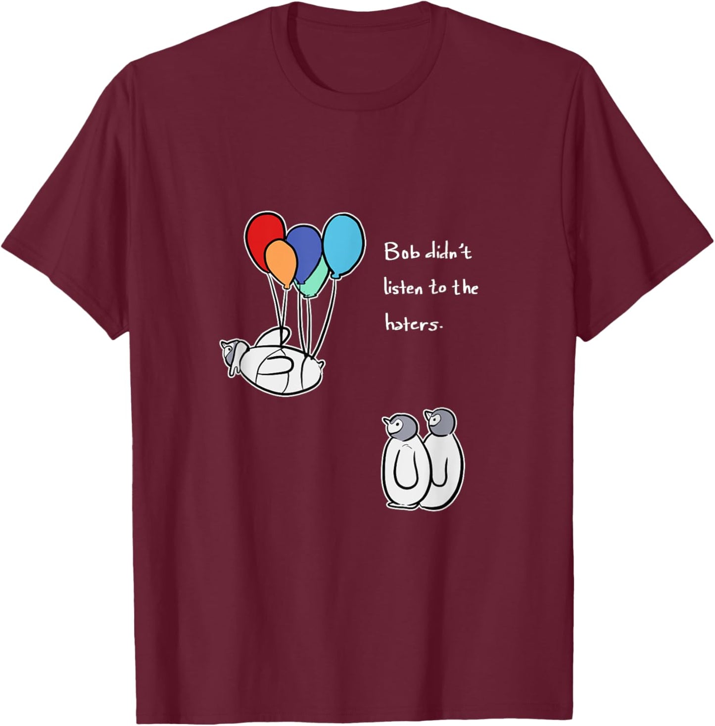 Bob Didn't Listen Hard Headed Person T-Shirt - T-Shirt | Maroon