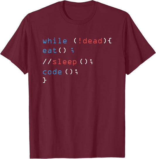 While Not Dead Eat Sleep Code Tech Hack Science Programming T-Shirt - T-Shirt | Maroon