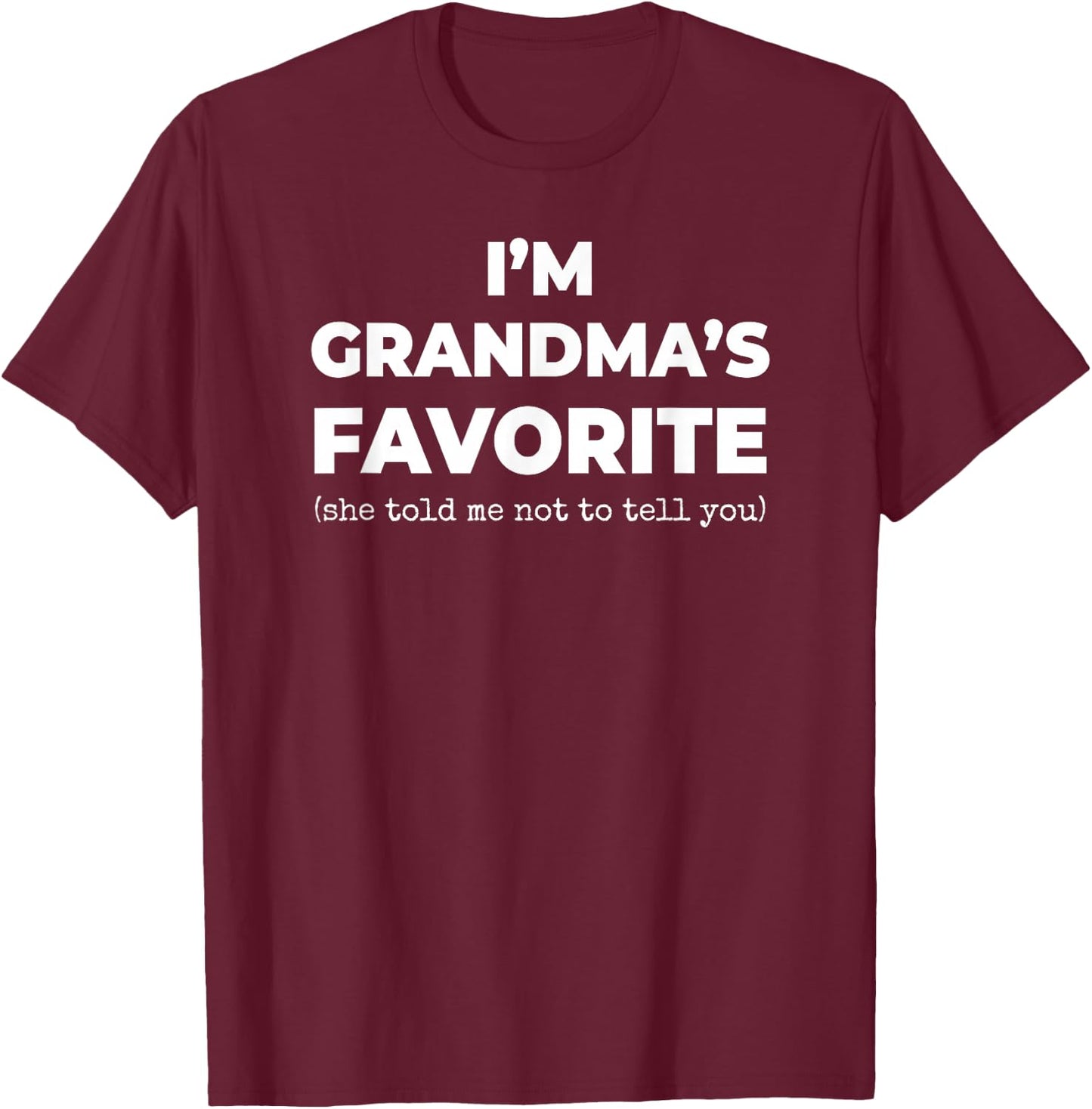 Funny Grandma's Favorite Shirt I'm Grandma's Favorite T-Shirt - T-Shirt | Maroon