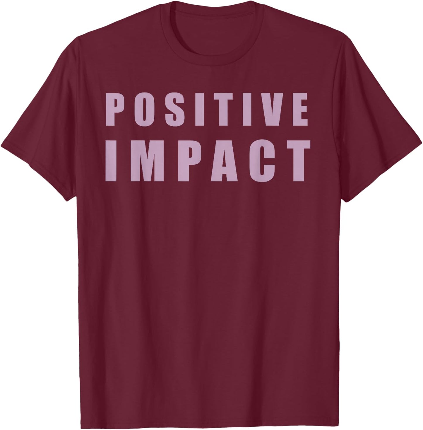 Positive Impact T Shirt for Jokers T-Shirt - T-Shirt | Maroon