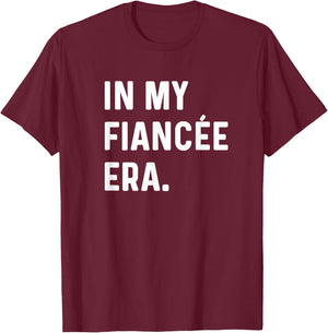 In My Fiancee Engagement Era Funny Epochs Trend Engaged Bride T-Shirt - T-Shirt | Maroon