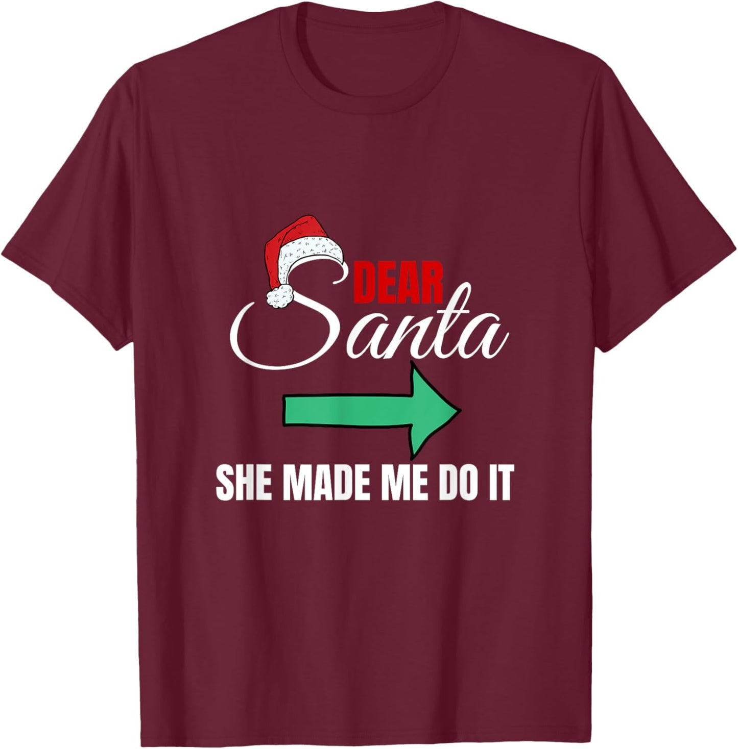Funny dear Santa Claus She let me do it T-Shirt - T-Shirt | Maroon