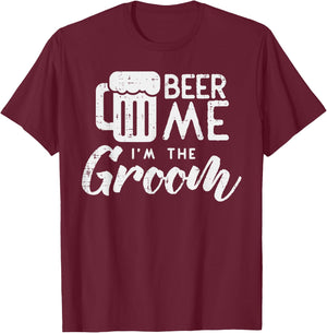 Beer Me Im The Groom Shirt Funny Wedding Rehearsal Dinner T-Shirt - T-Shirt | Maroon