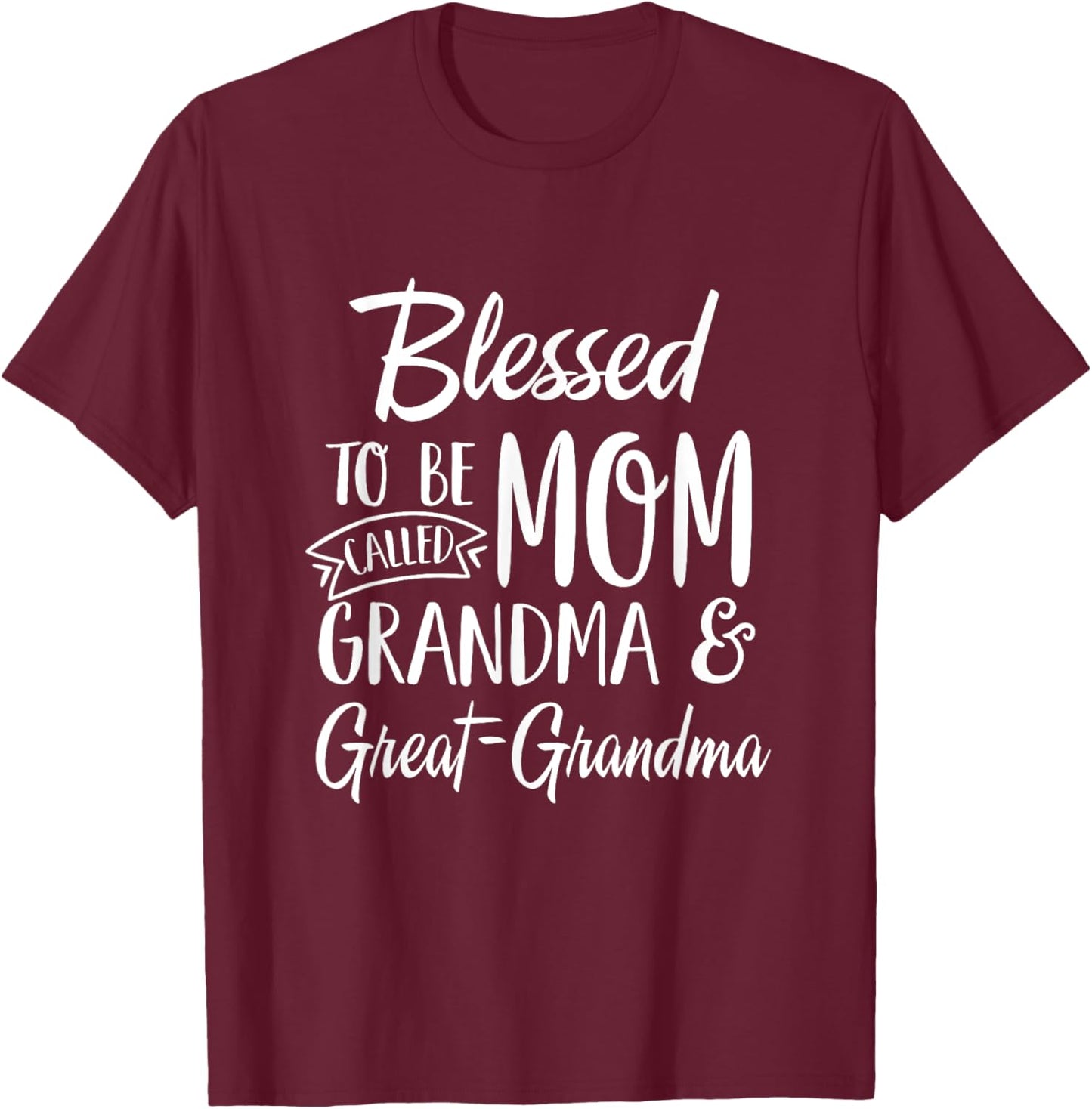 Blessed To Be Called Mom Grandma & Great-Grandma Mothers Day T-Shirt - T-Shirt | Maroon