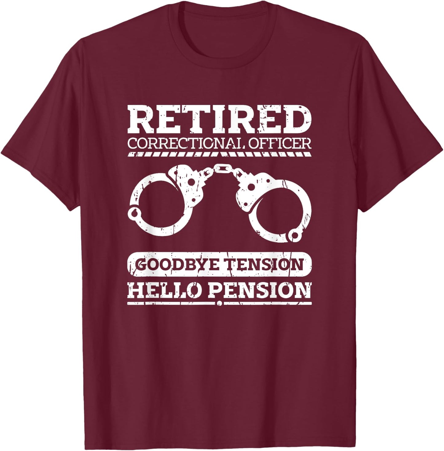 Retired correctional officer goodbye tension hello pension T-Shirt - T-Shirt | Maroon