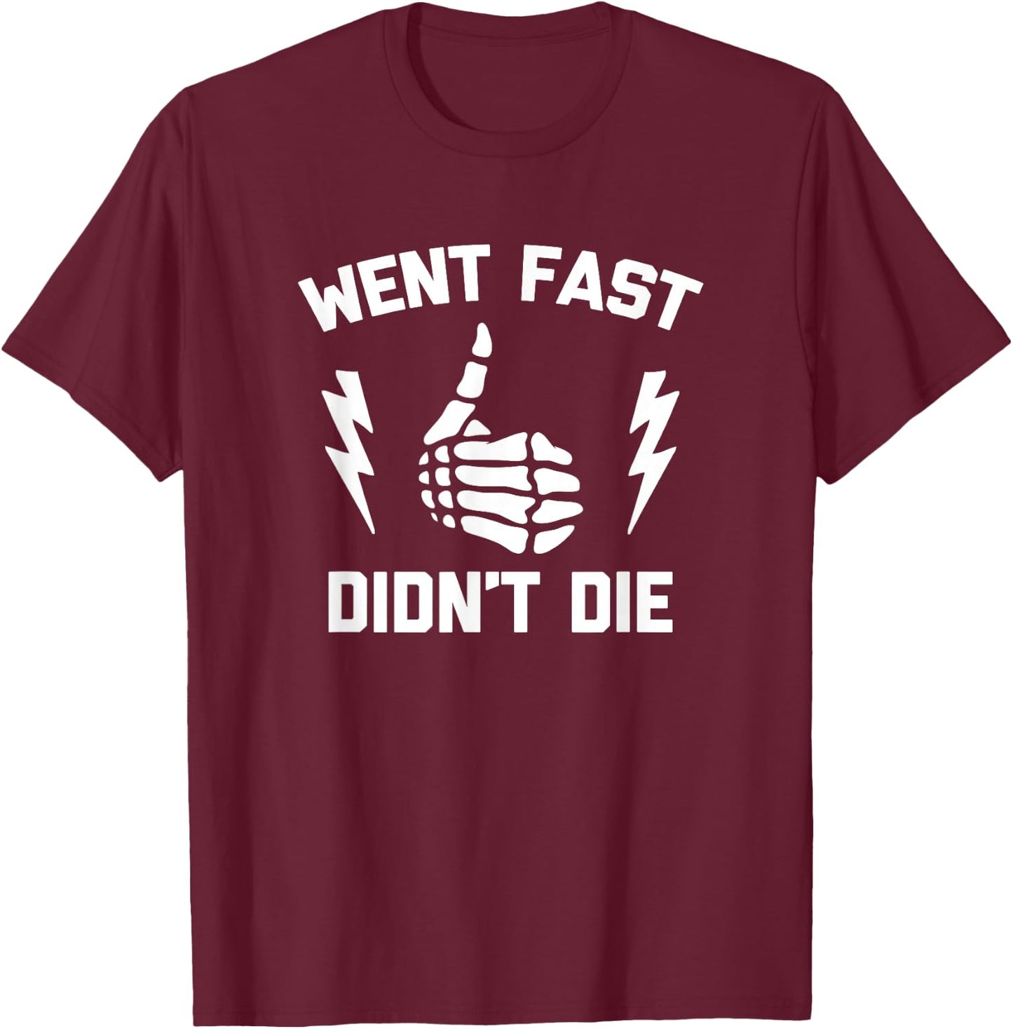 Went Fast, Didn't Die funny race car dirt bike racing T-Shirt - T-Shirt | Maroon