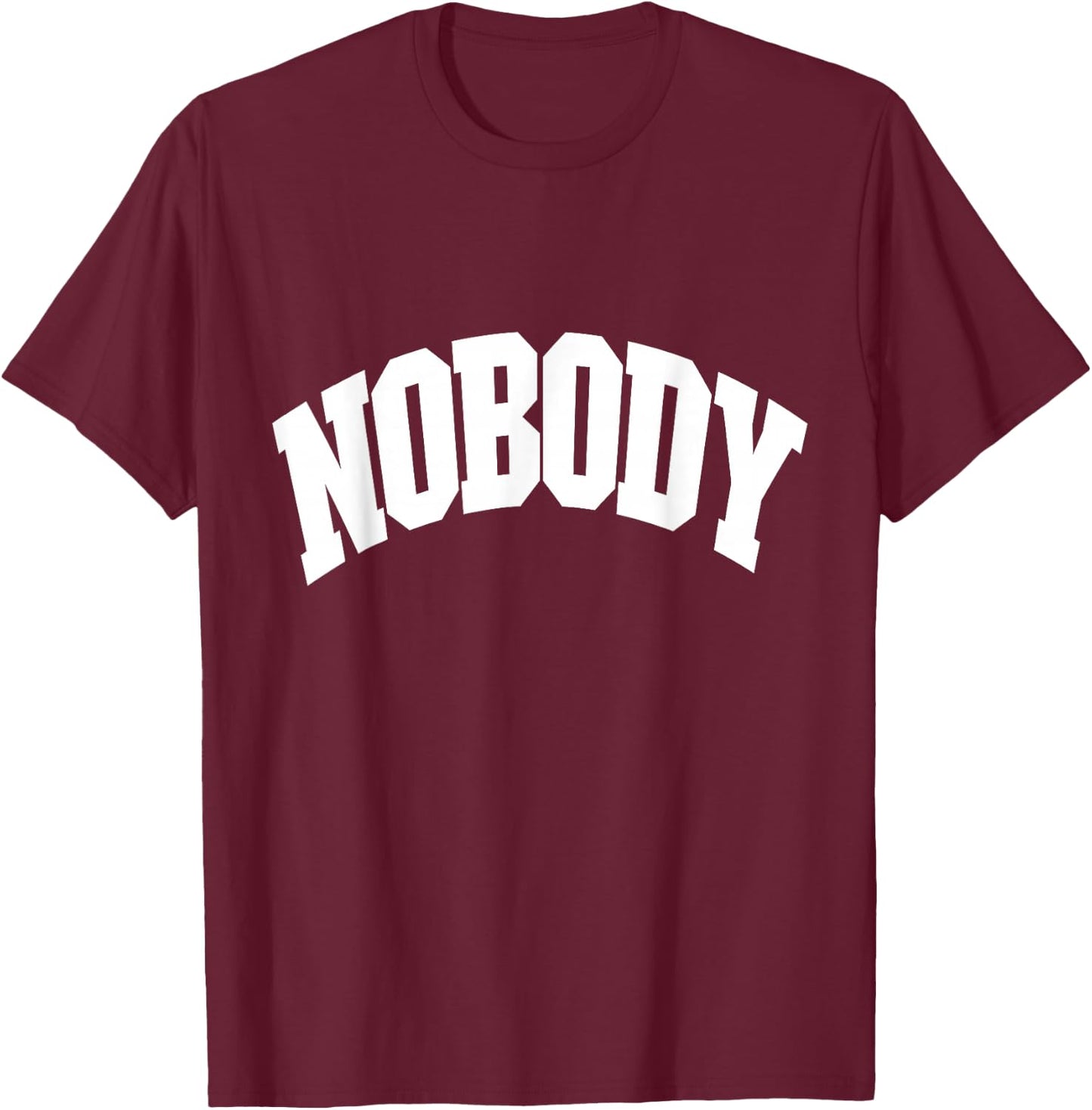 Shirt That Says Nobody , Women & Kids T-Shirt - T-Shirt | Maroon