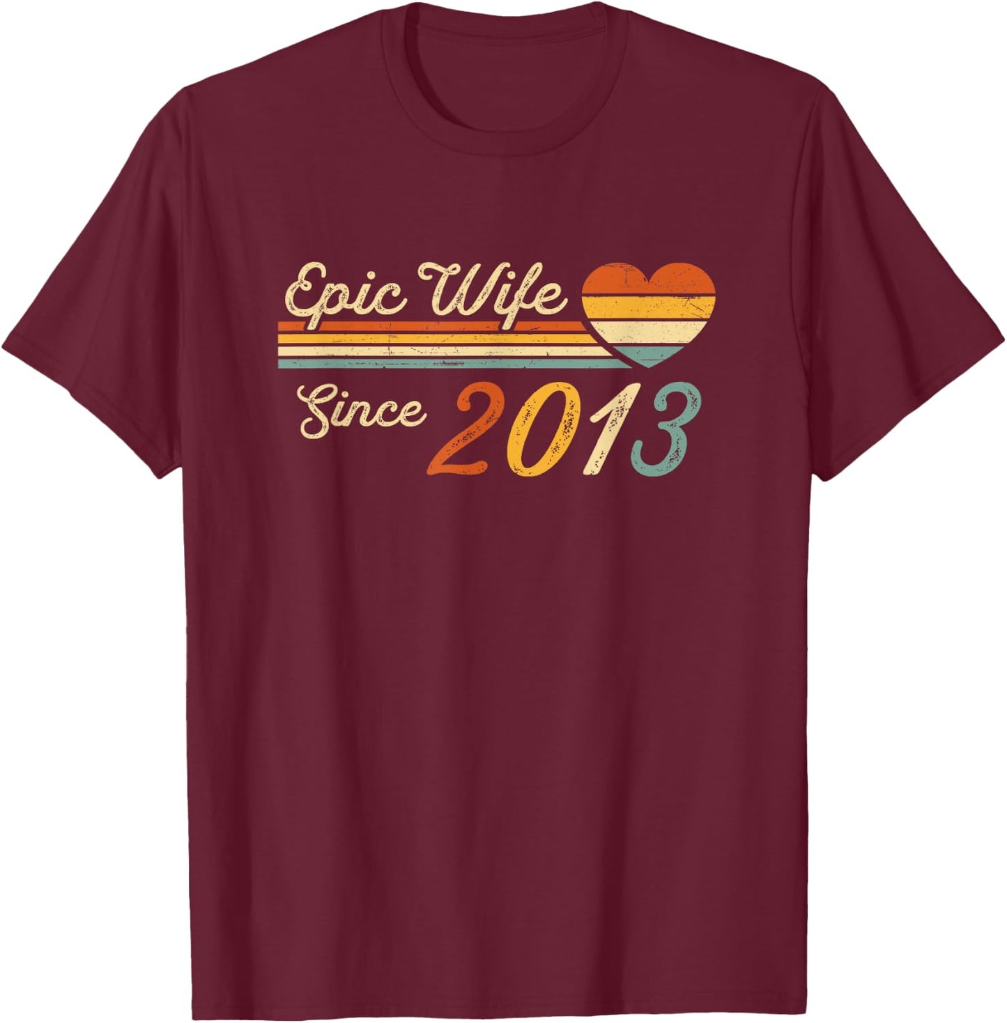 12th wedding anniversary 12 years - Epic Wife Since 2013 T-Shirt - T-Shirt | Maroon