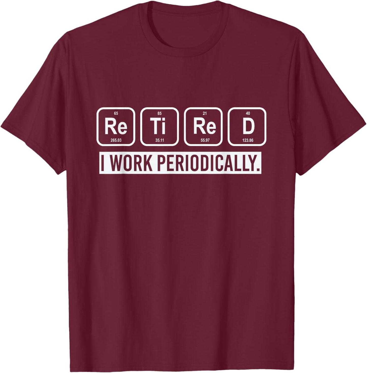 Retirement Gift Retirees Chemist Chemistry T-Shirt - T-Shirt | Maroon