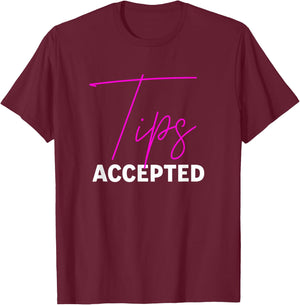 Tips Accepted, Funny Service Worker T-Shirt - T-Shirt | Maroon