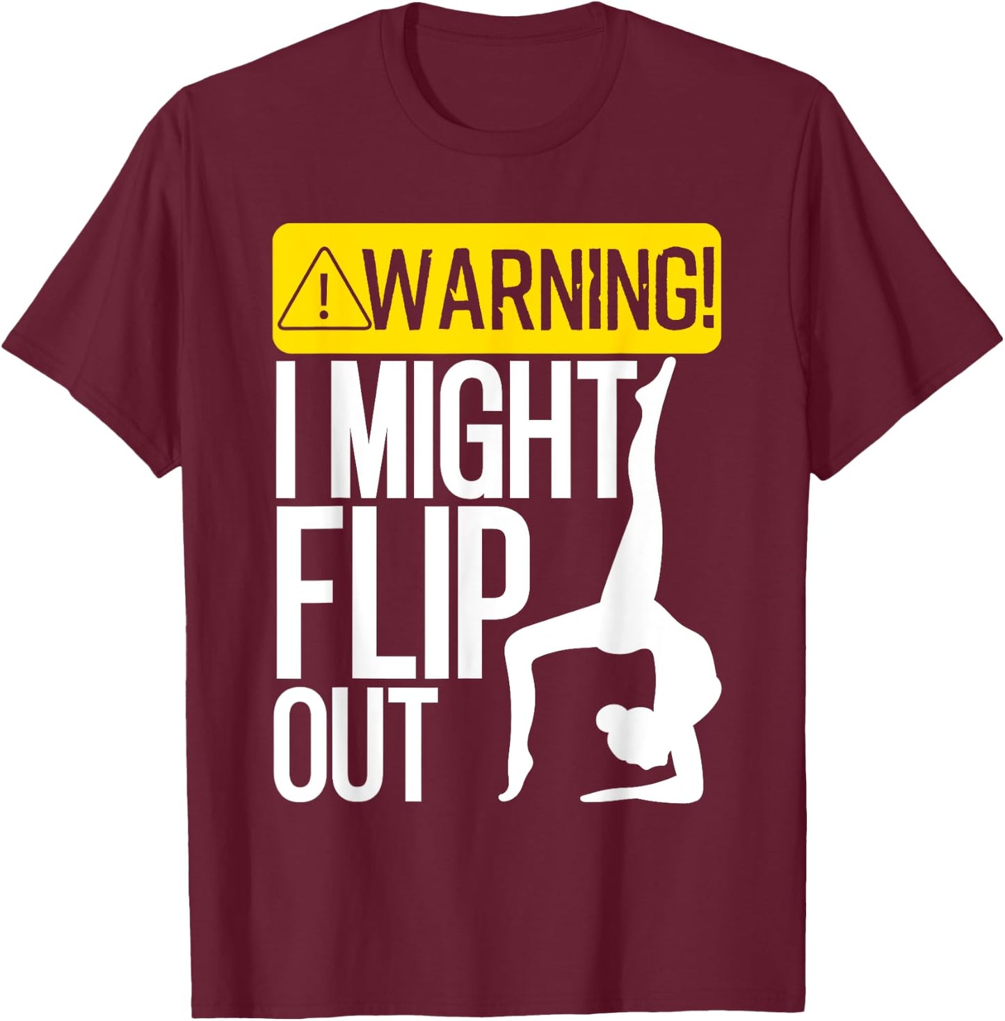 Funny Warning I Might Flip Out Gymnastics Art For Girls Boys T-Shirt - T-Shirt | Maroon