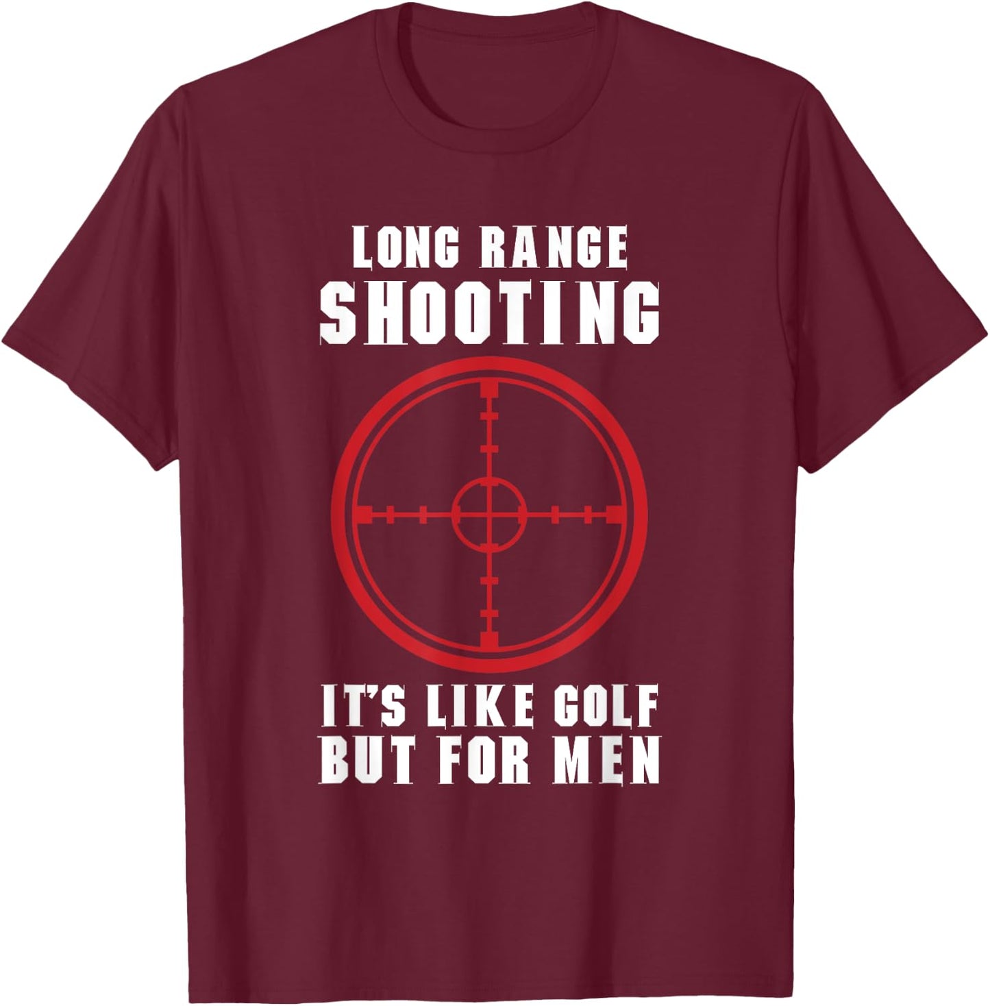 Long Range shooting it's like golf but Guns owner T-Shirt - T-Shirt | Maroon