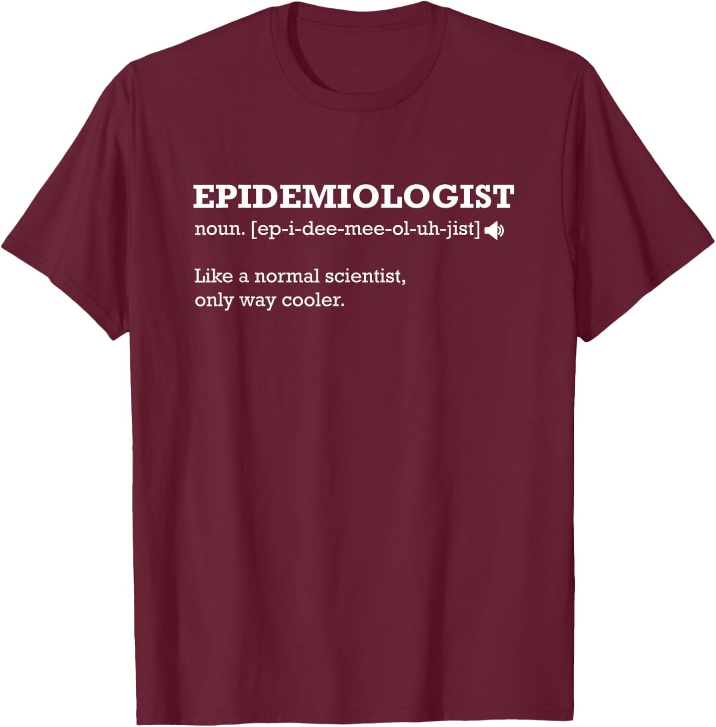 Epidemiologist Definition Normal Scientist Only Cooler Gift T-Shirt - T-Shirt | Maroon