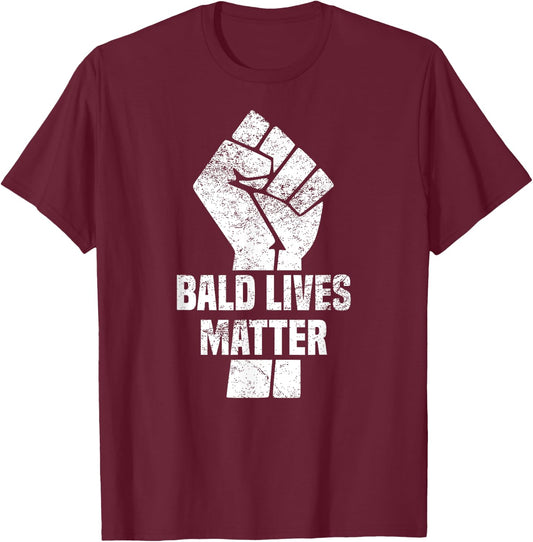 Funny Bald Quote, Bald Lives Matter Design, Cool Bald T-Shirt - T-Shirt | Maroon