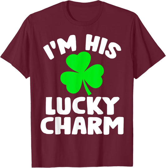 I'm His Lucky Charm Funny Couples St Patrick's Day Gifts T-Shirt - T-Shirt | Maroon