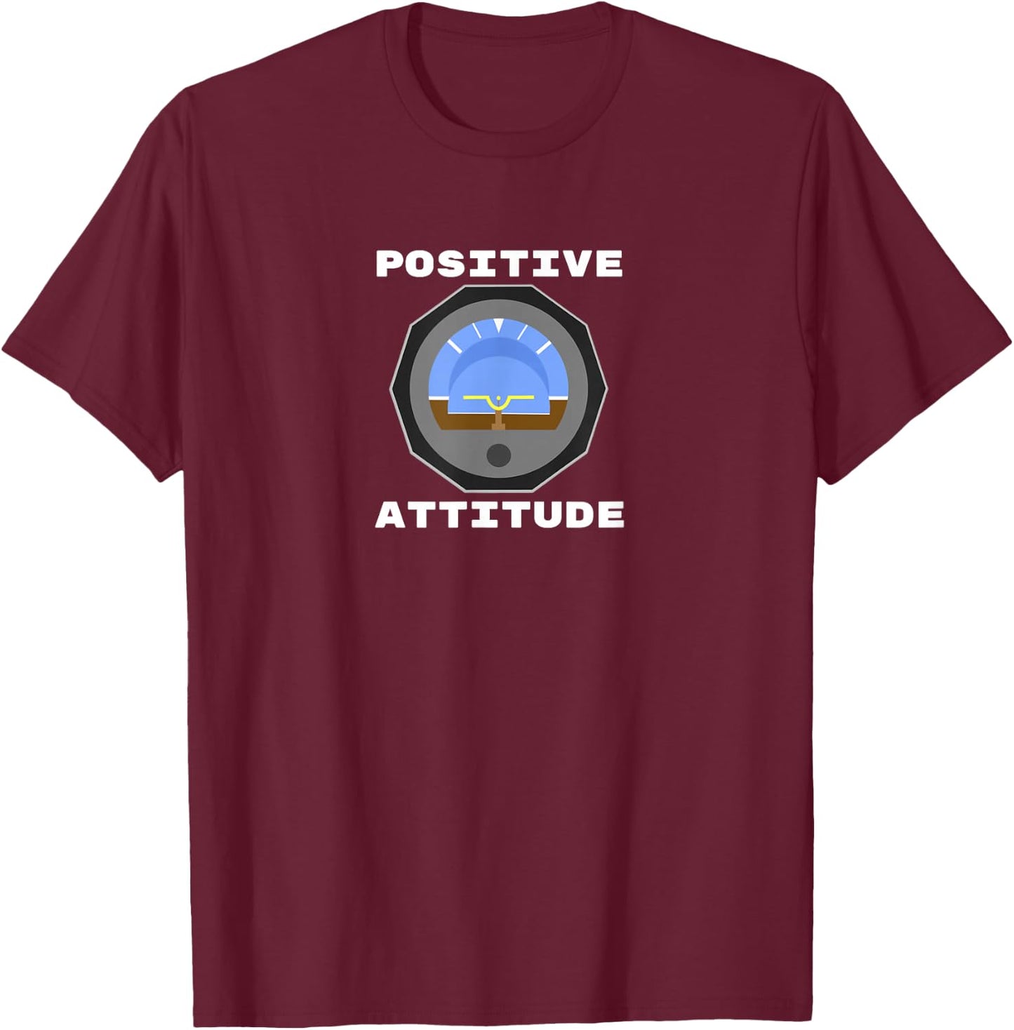 Positive Attitude Pilot Aeroplane Aviation Flying Funny T-Shirt - T-Shirt | Maroon