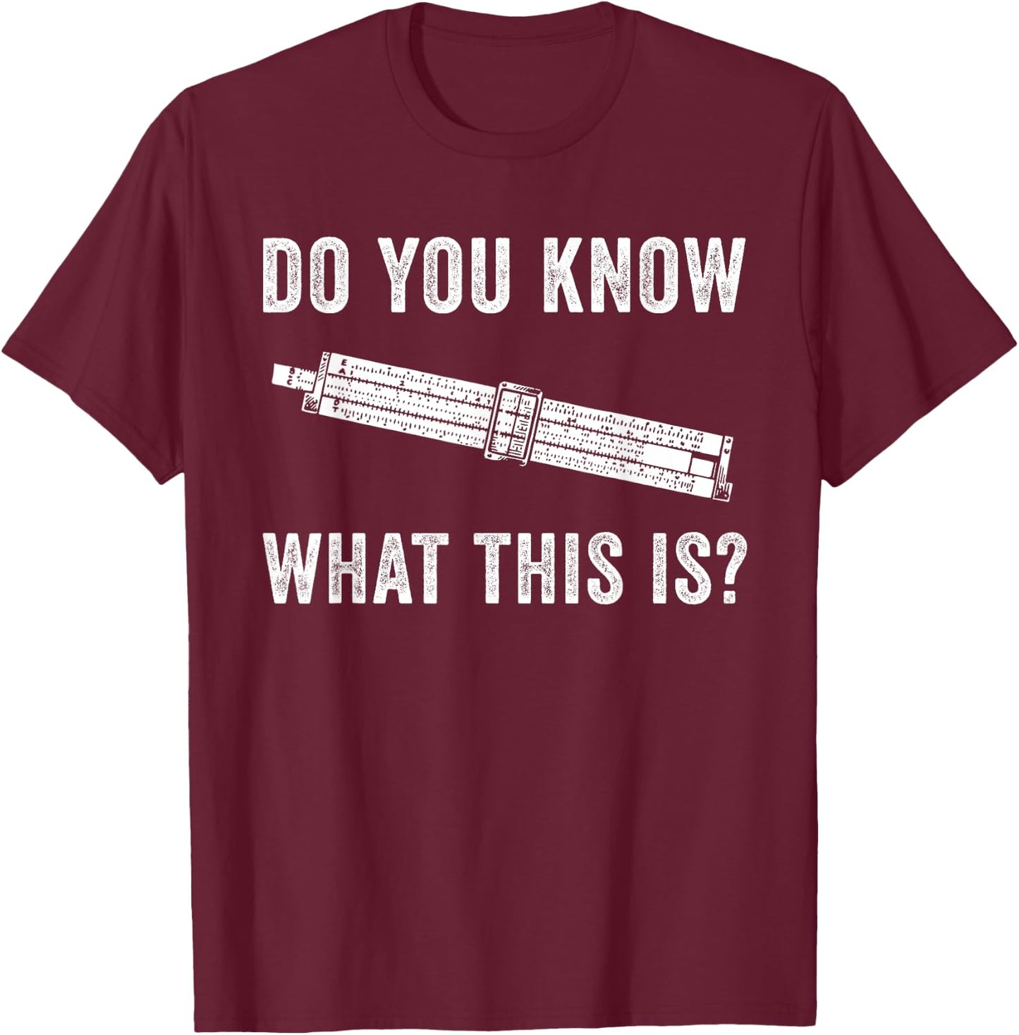 Do You Know What This Is Slide Rule Mechanical Analog T-Shirt - T-Shirt | Maroon