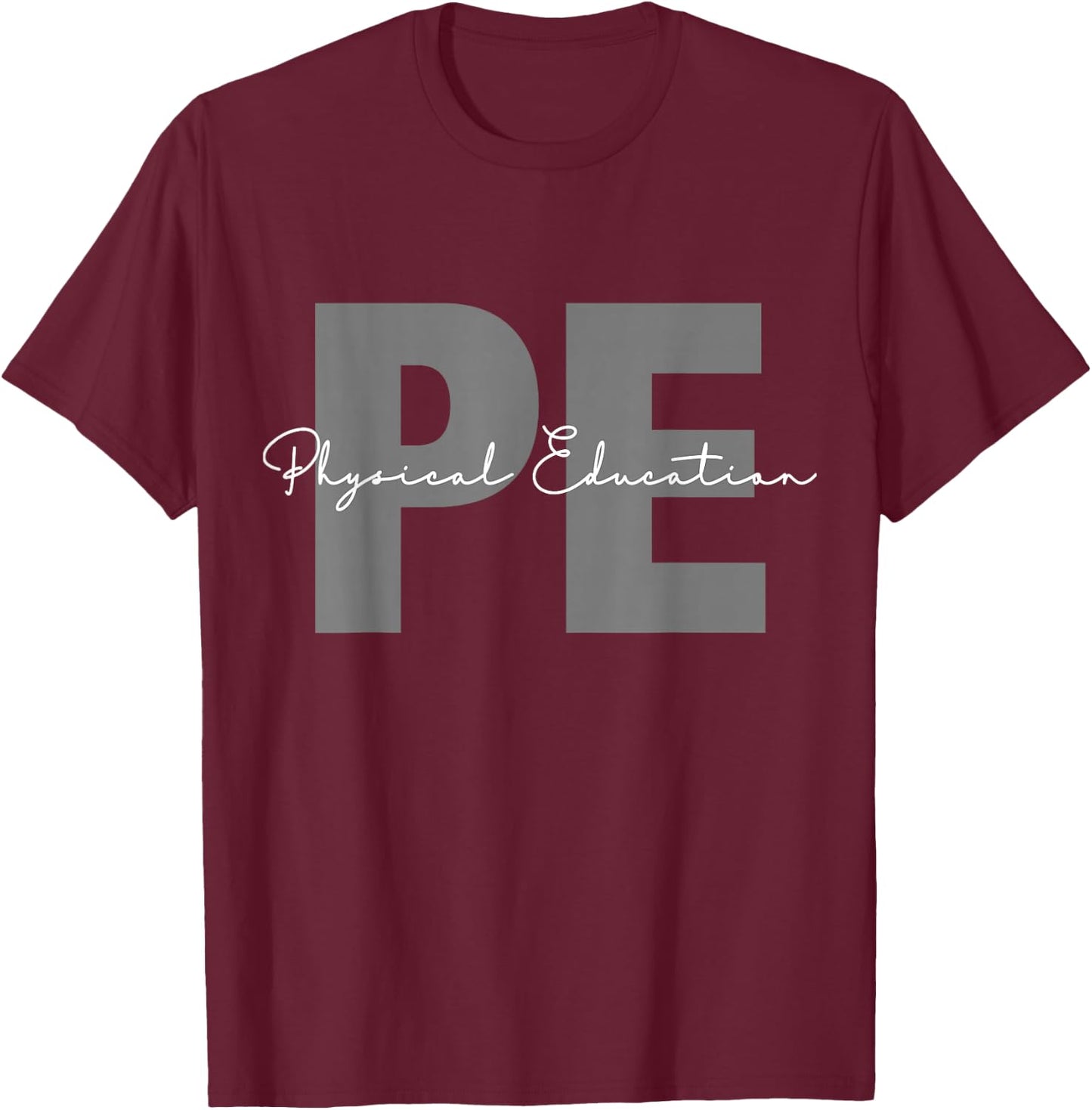Physical Education PE Teacher Phys Ed Student Grad T-Shirt - T-Shirt | Maroon