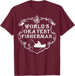 World's Okayest Fisherman Shirt Fishing Lovers Gift T-Shirt - T-Shirt | Maroon