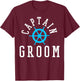 Groom Nautical Wedding Cruise Ship Yacht T-Shirt - T-Shirt | Maroon