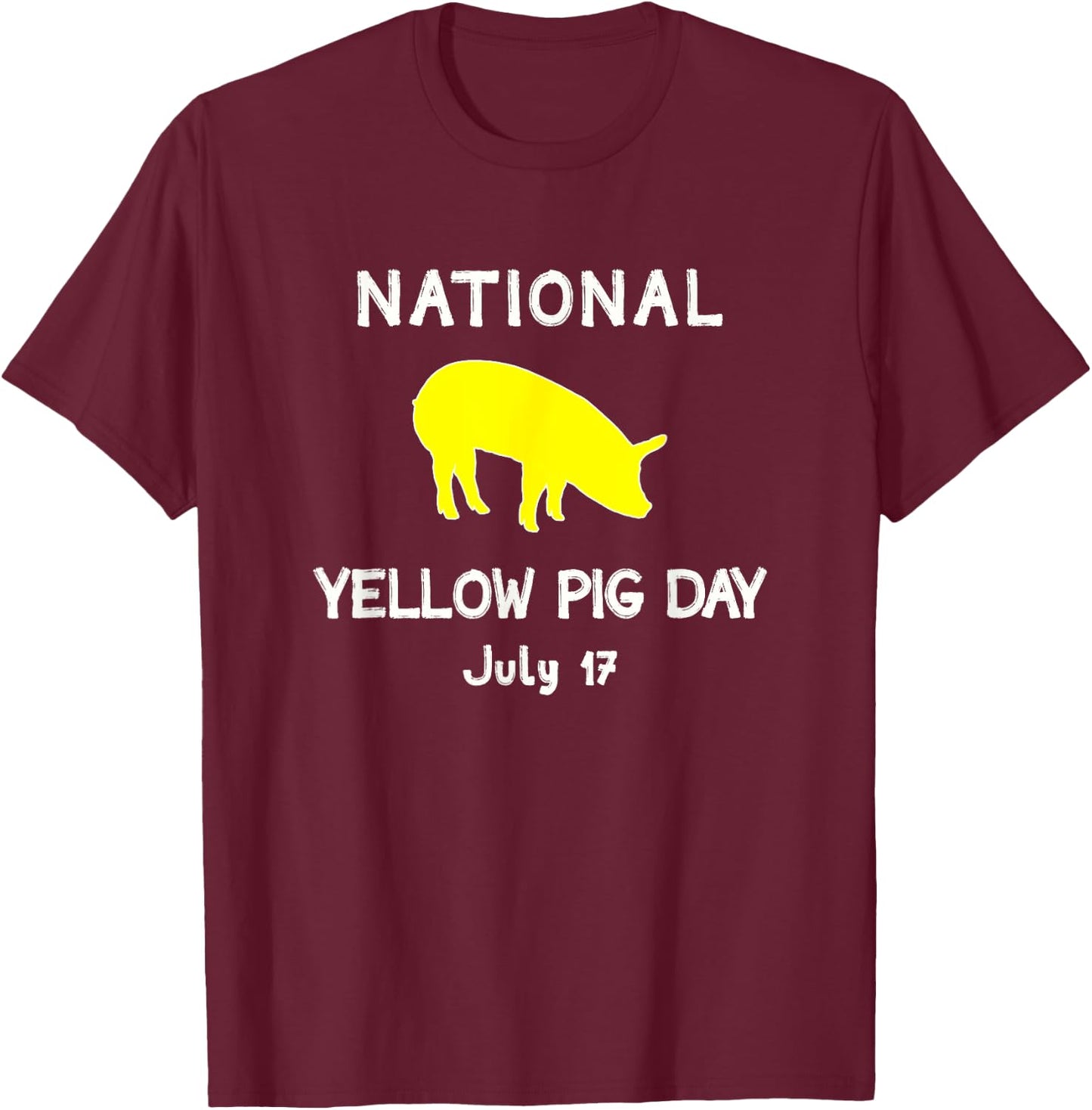 National Yellow Pig Day T-Shirt - T-Shirt | Maroon