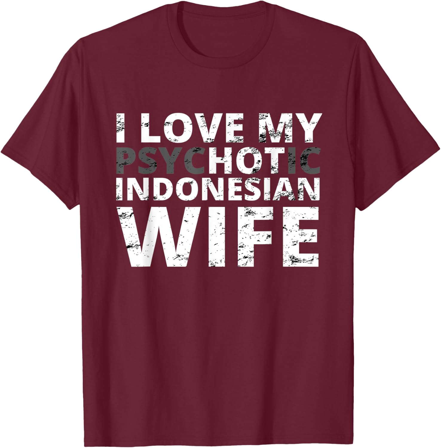 I Love My Hot Indonesian Wife - Funny Indonesia T-Shirt - T-Shirt | Maroon