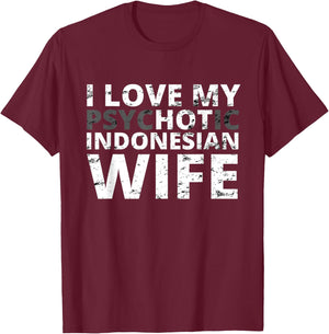 I Love My Hot Indonesian Wife - Funny Indonesia T-Shirt - T-Shirt | Maroon