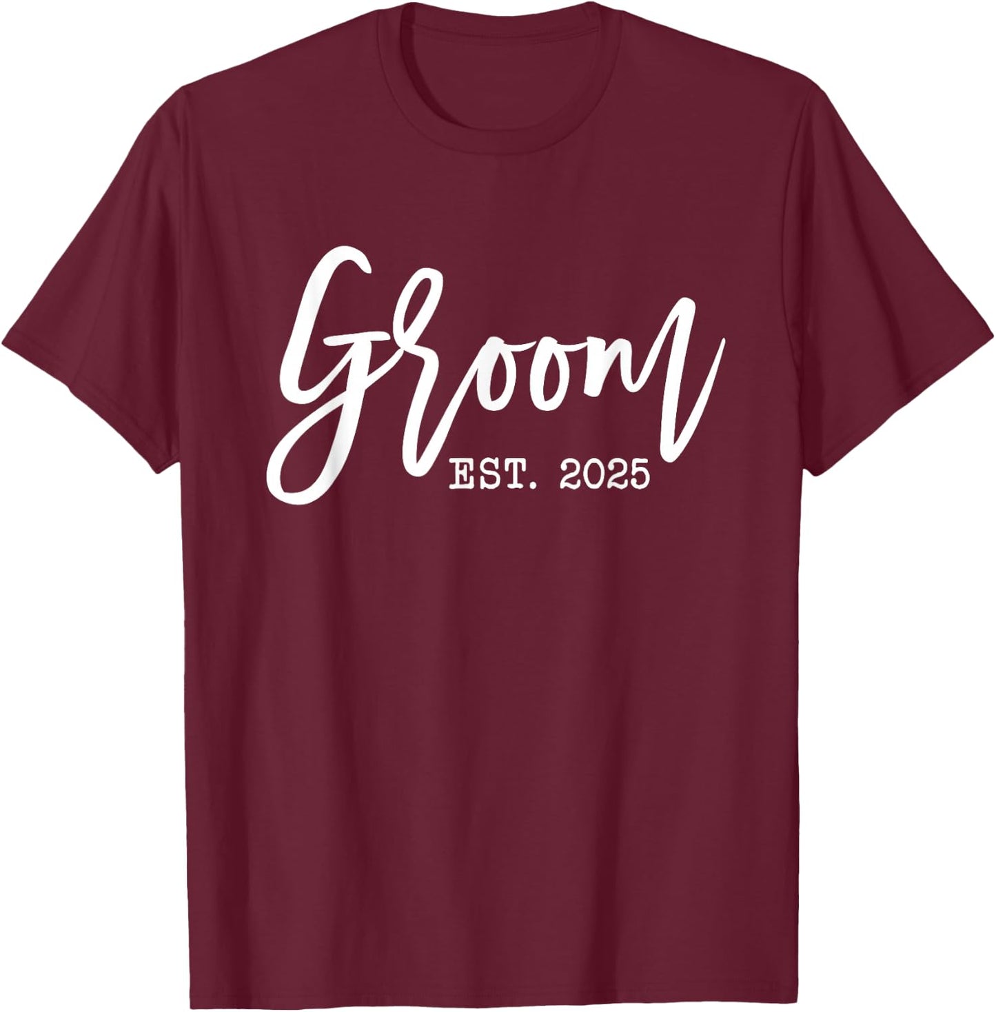 Groom Est 2025 for Future Husband Soon to be Mr T-Shirt - T-Shirt | Maroon