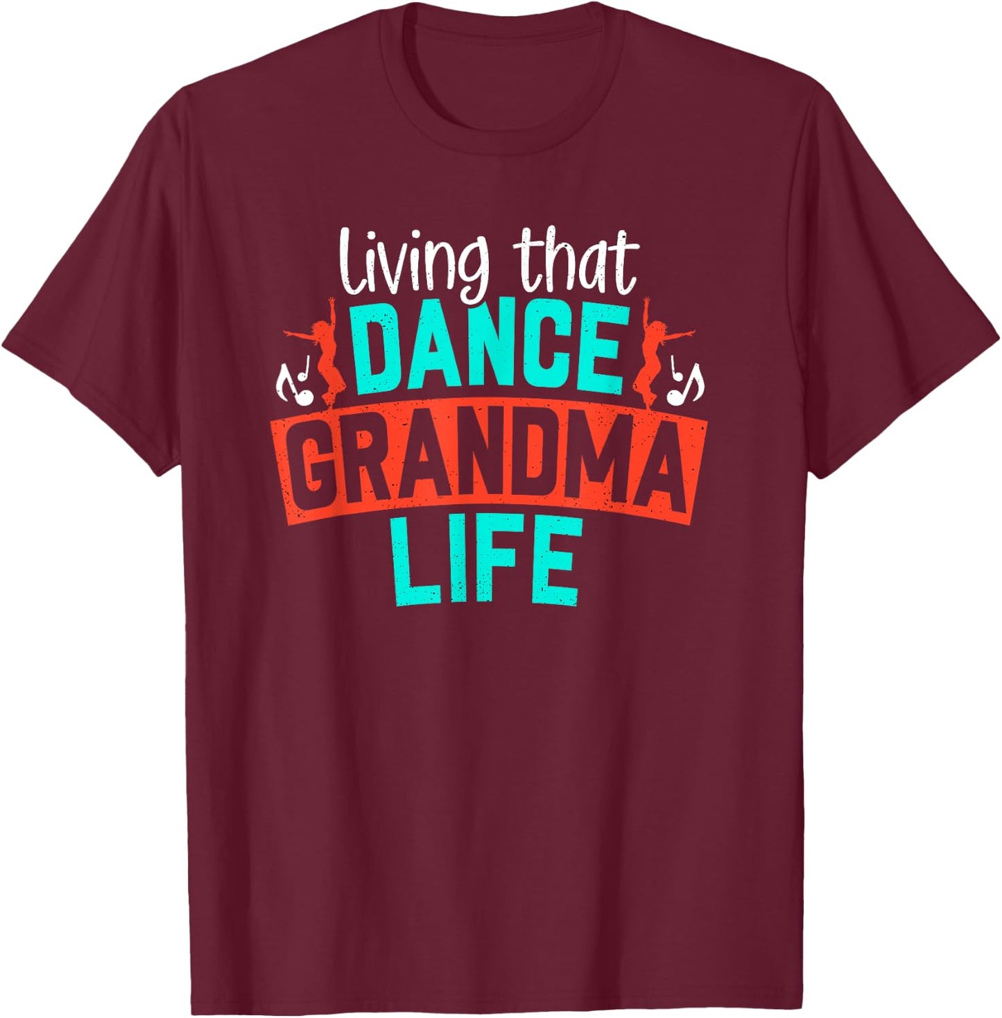 Dance Grandma Life Grandmother Dancer Grandmom Dancing Lover T-Shirt - T-Shirt | Maroon