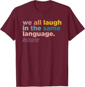 We All Laugh in the Same Language T-Shirt - T-Shirt | Maroon