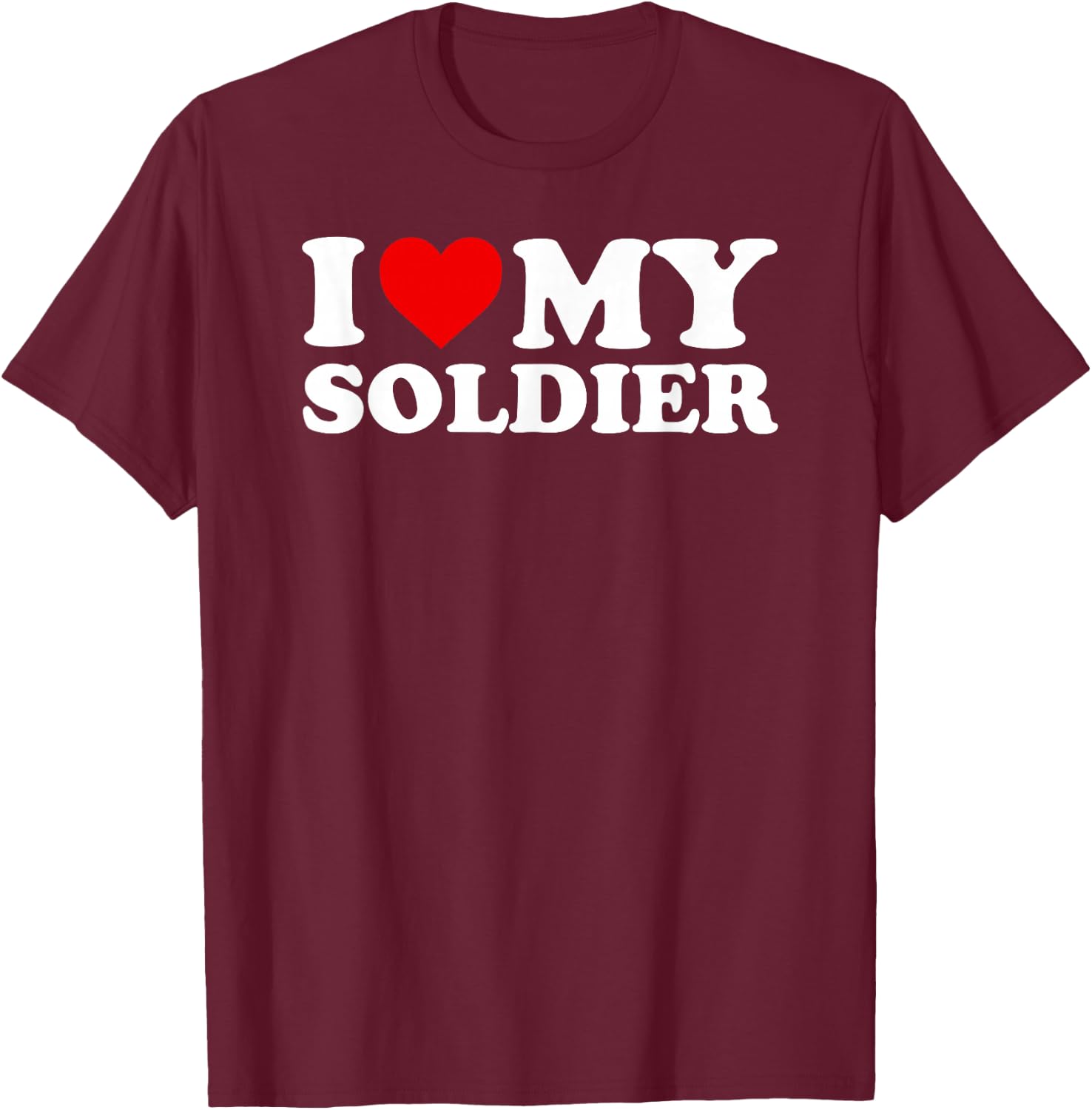 I Love My Soldier with Heart T-Shirt - T-Shirt | Maroon