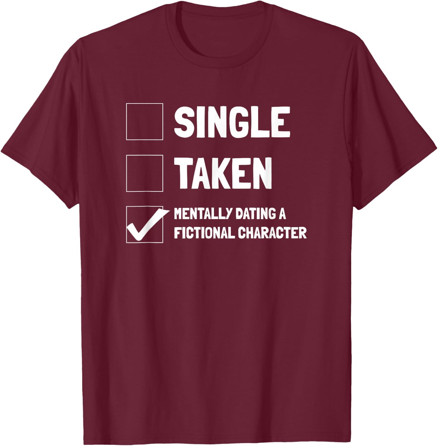 Mentally Dating A Fictional Character - Book Lover T-Shirt - T-Shirt | Maroon