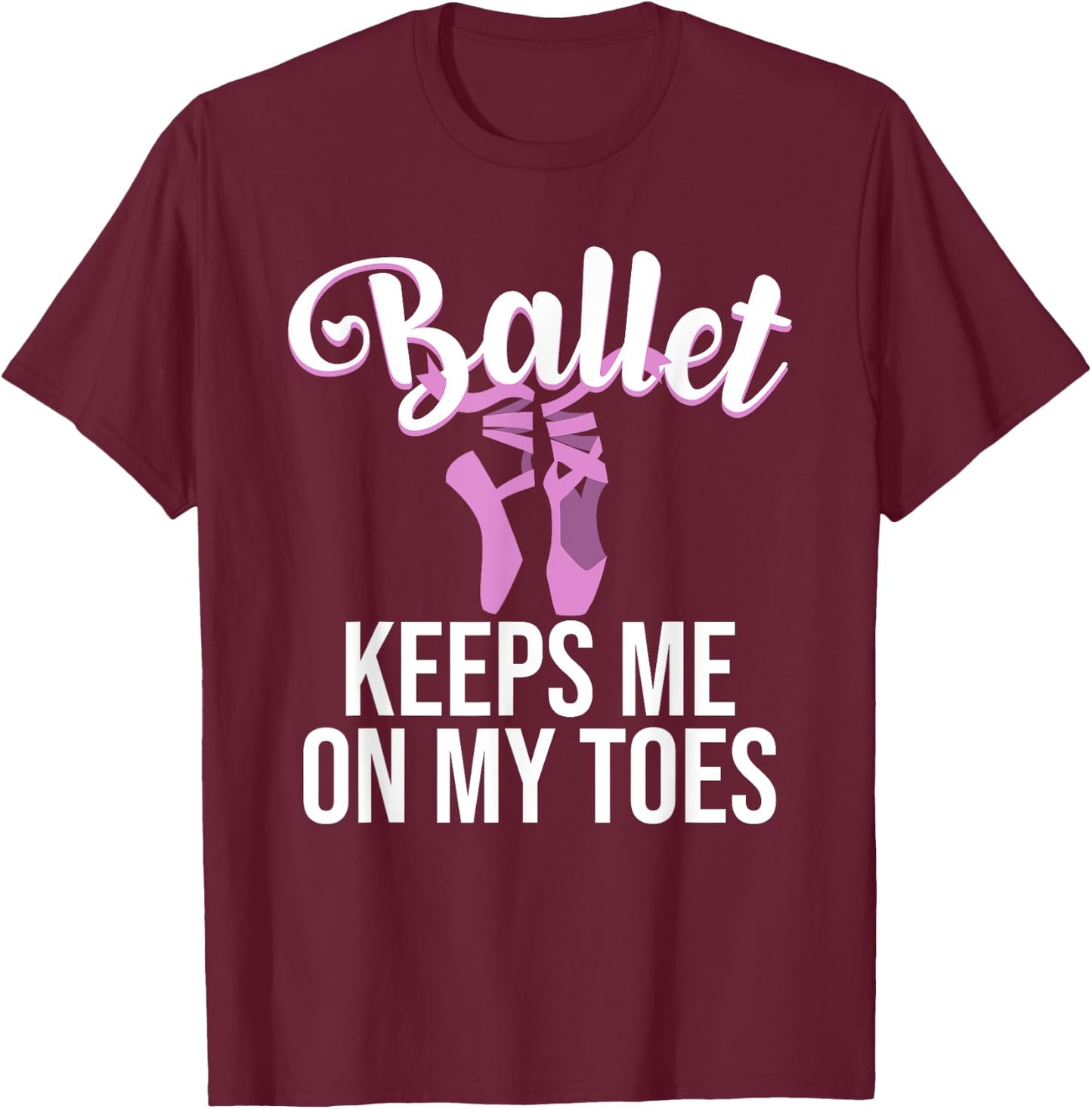 Funny Ballerina Design For Girls Women Pointe Dance Lovers T-Shirt - T-Shirt | Maroon