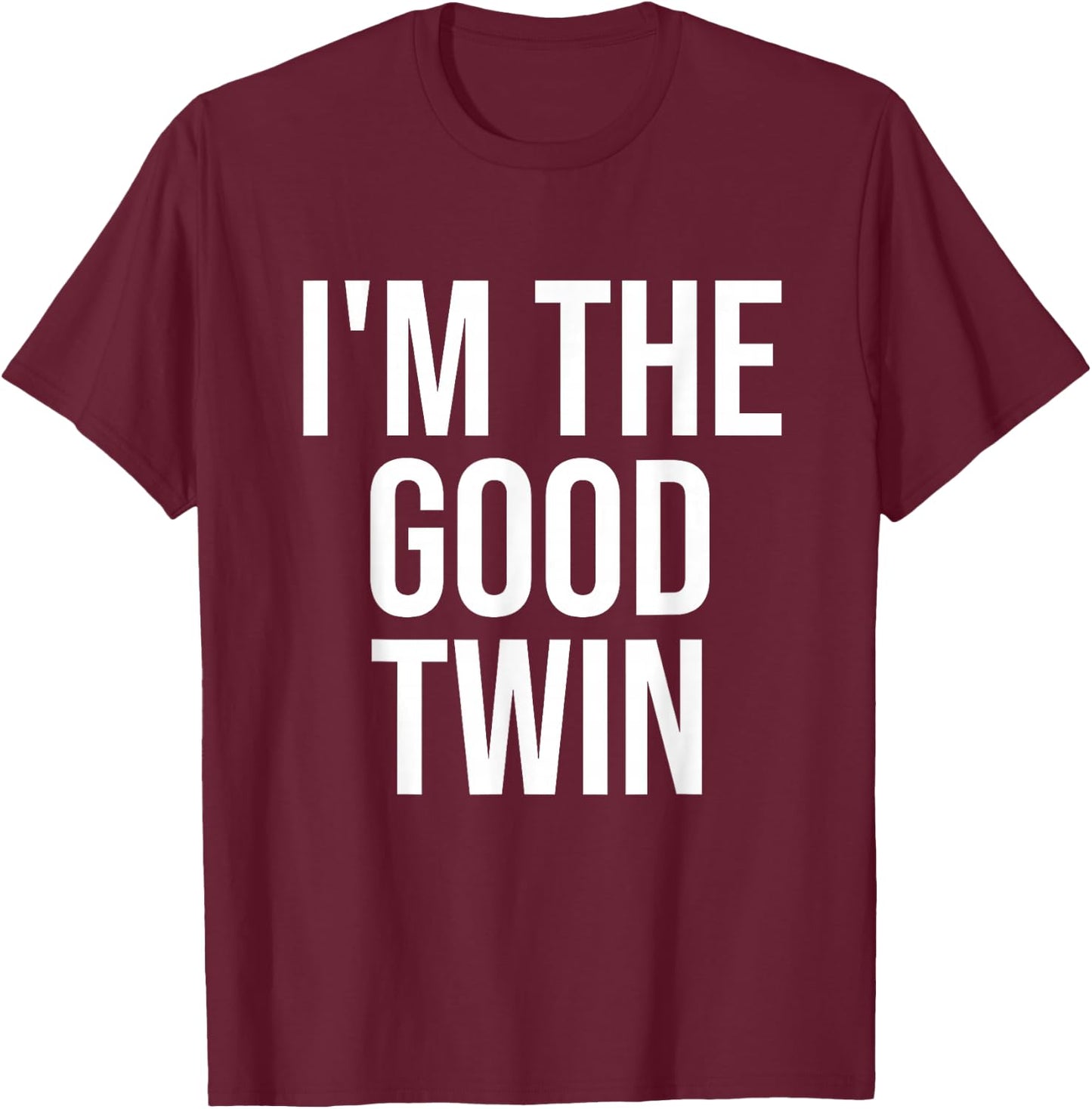 I'm The Good Twin T-Shirt - T-Shirt | Maroon