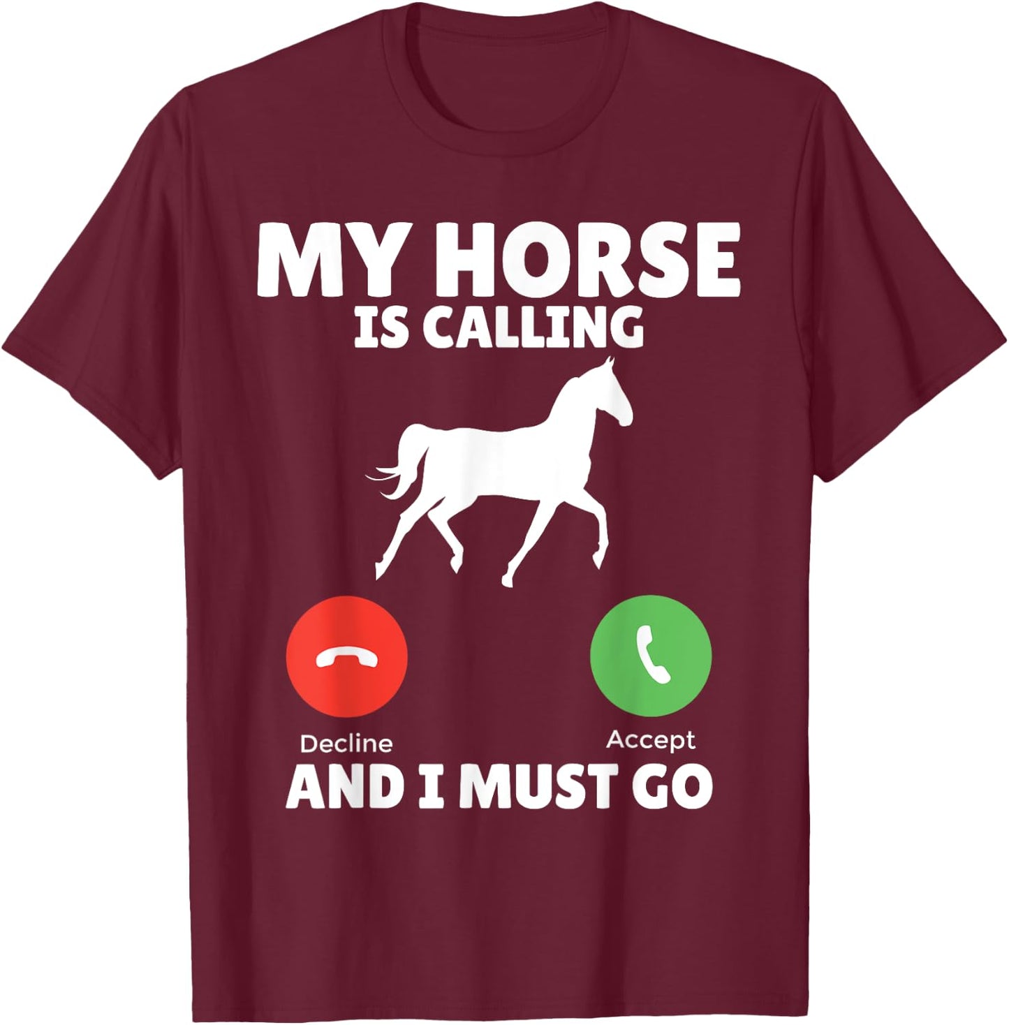 My Horse is calling and i must go Horse Riding T-Shirt - T-Shirt | Maroon
