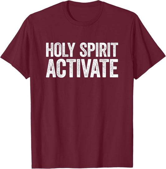 Holy Spirit Activate Shirt Christian Holy Spirit Activate T-Shirt - T-Shirt | Maroon
