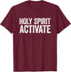 Holy Spirit Activate Shirt Christian Holy Spirit Activate T-Shirt - T-Shirt | Maroon