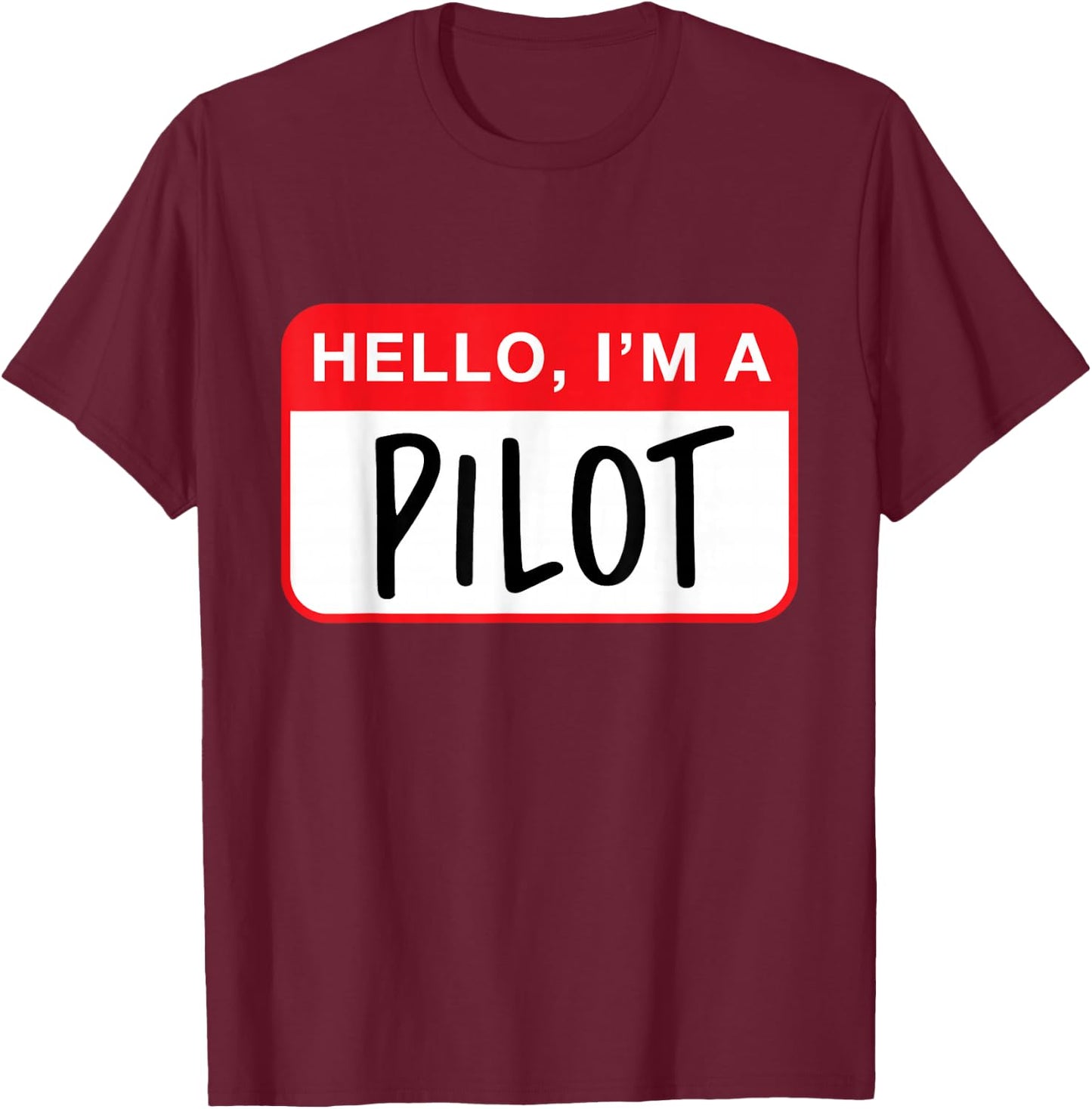 Hello, I’m a Pilot - Funny T-Shirt - T-Shirt | Maroon