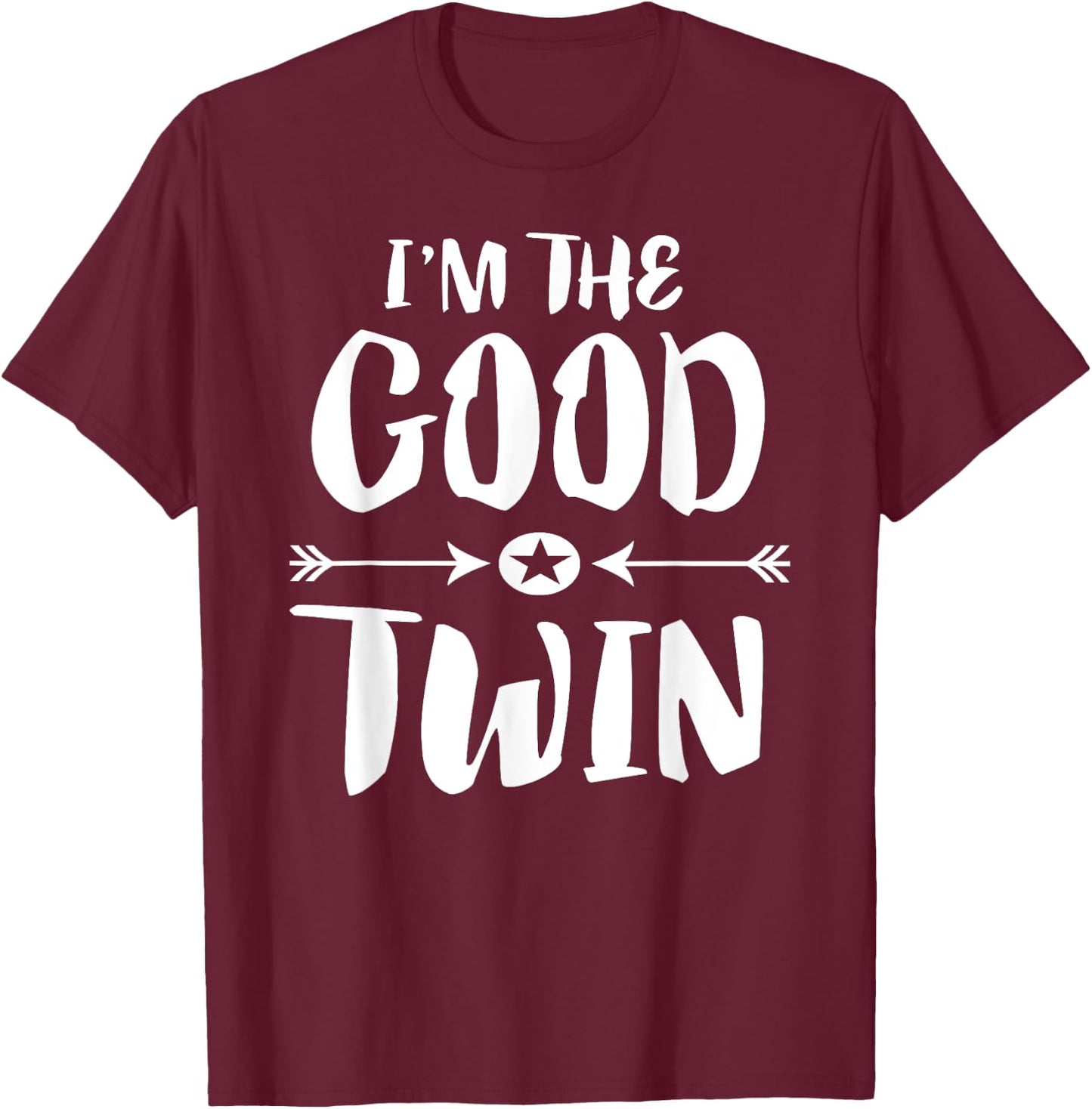 I'm The Good Twin Brother Sister Gift T-Shirt - T-Shirt | Maroon