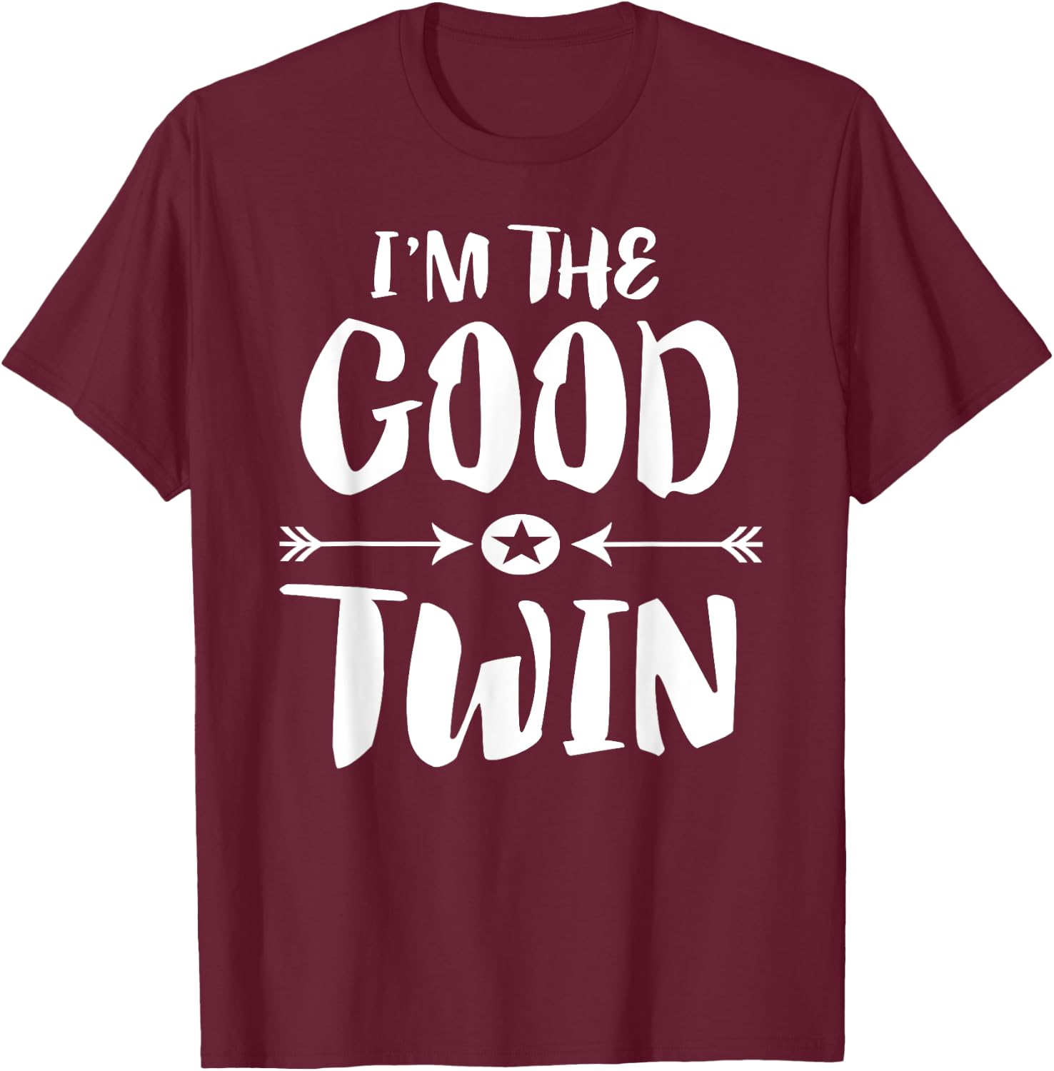 I'm The Good Twin Brother Sister Gift T-Shirt - T-Shirt | Maroon