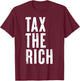 Tax the rich Simple Bold Message Income Tax Protest Quote T-Shirt - T-Shirt | Maroon