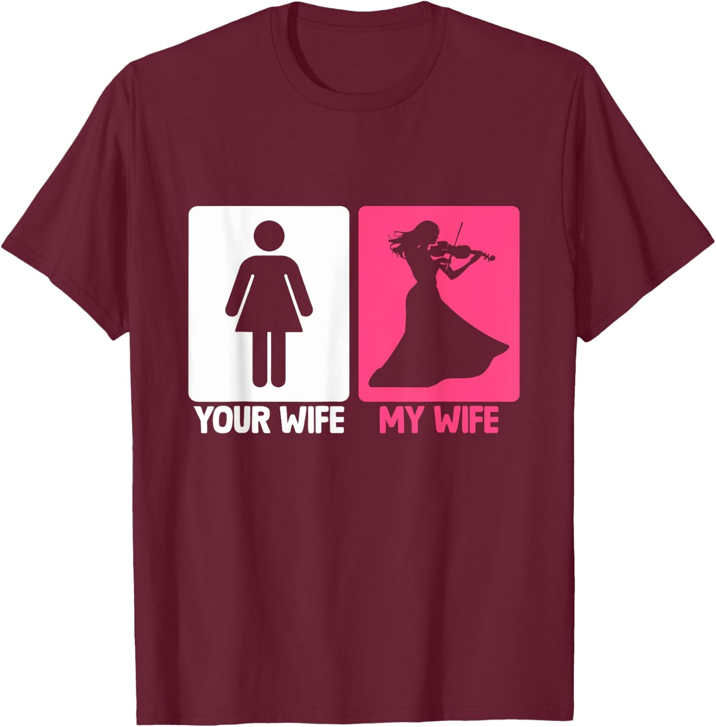My Wife Violinist Violin Player Musician Instrument T-Shirt - T-Shirt | Maroon