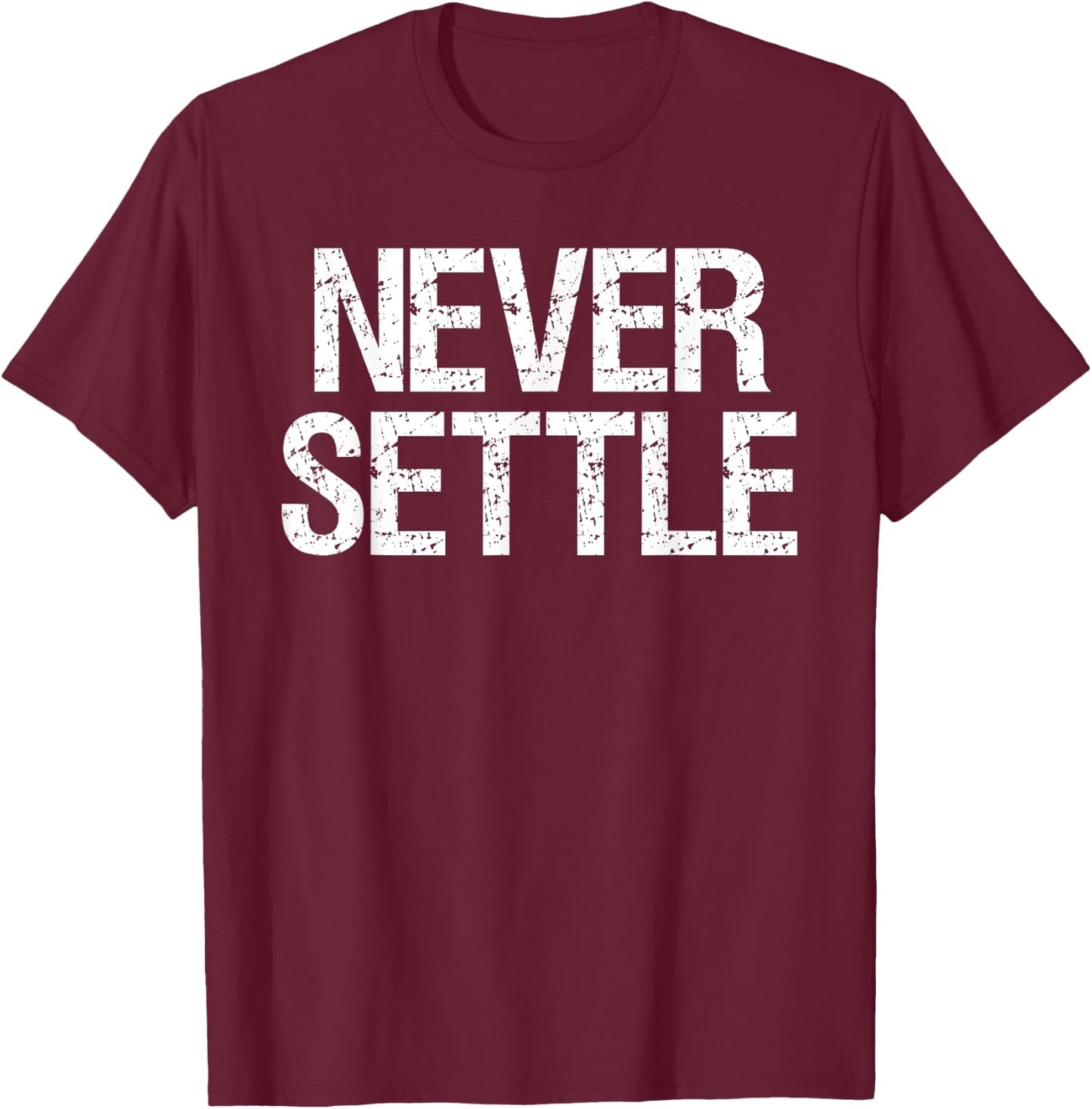 Never Settle Motivational Work Harder Gym T-Shirt - T-Shirt | Maroon