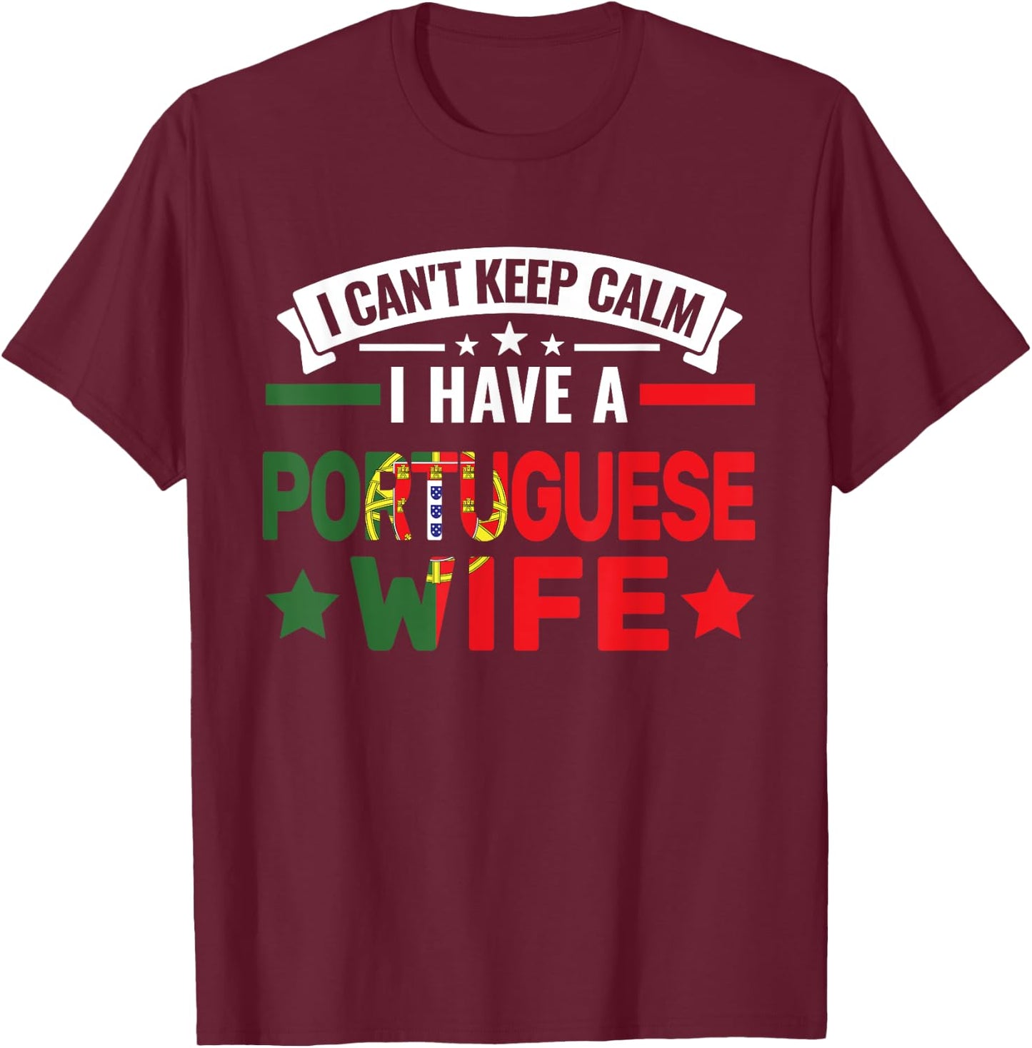 I can't have a portuguese wife Portuguese roots T-Shirt - T-Shirt | Maroon