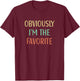 Obviously I'm The Favorite T-Shirt - T-Shirt | Maroon
