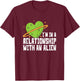 I'm In A Relationship With An Alien - Funny Aliens T-Shirt - T-Shirt | Maroon