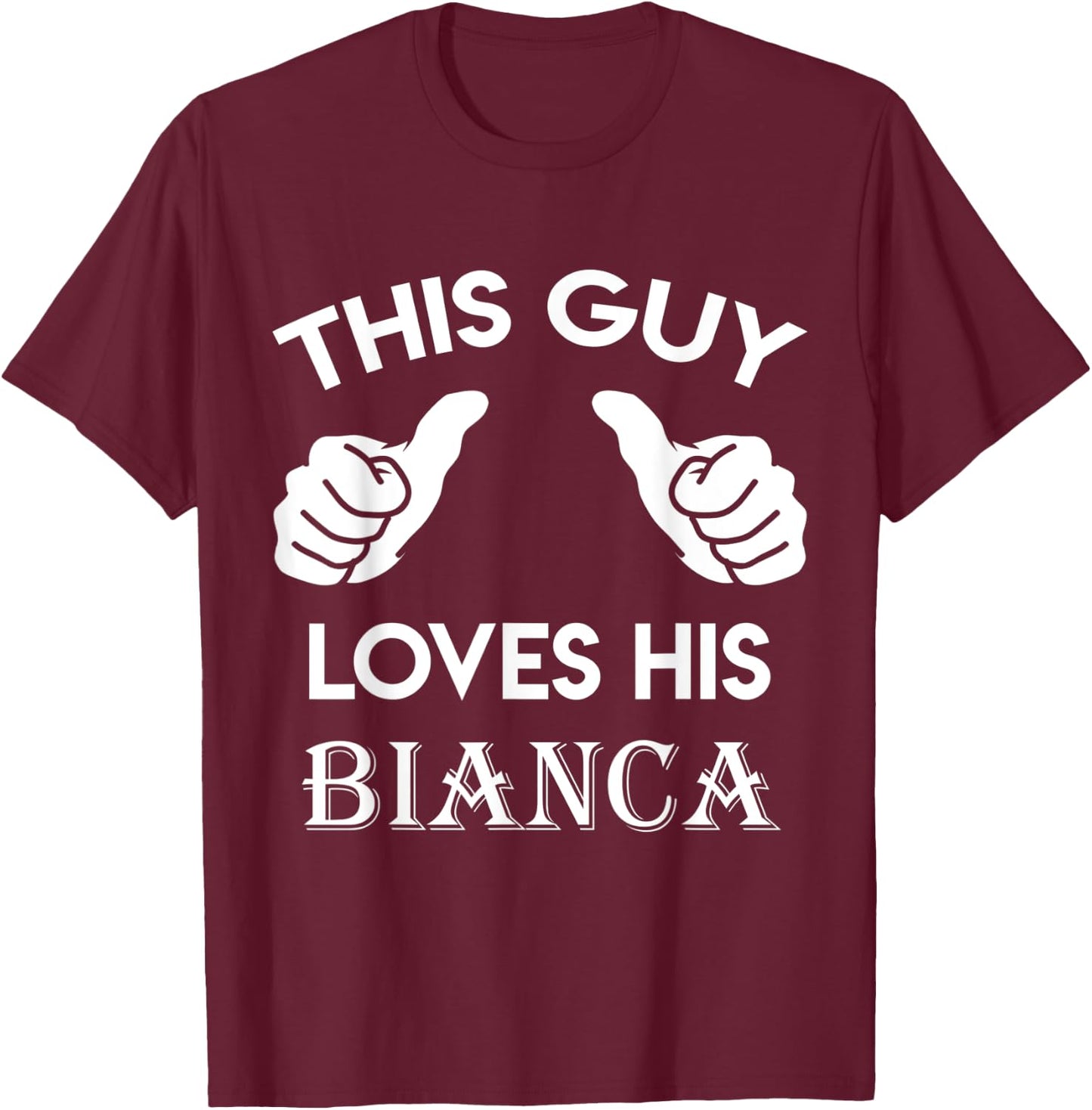 This guy loves his BIANCA gift valentine Anniversary 71k T-Shirt - T-Shirt | Maroon