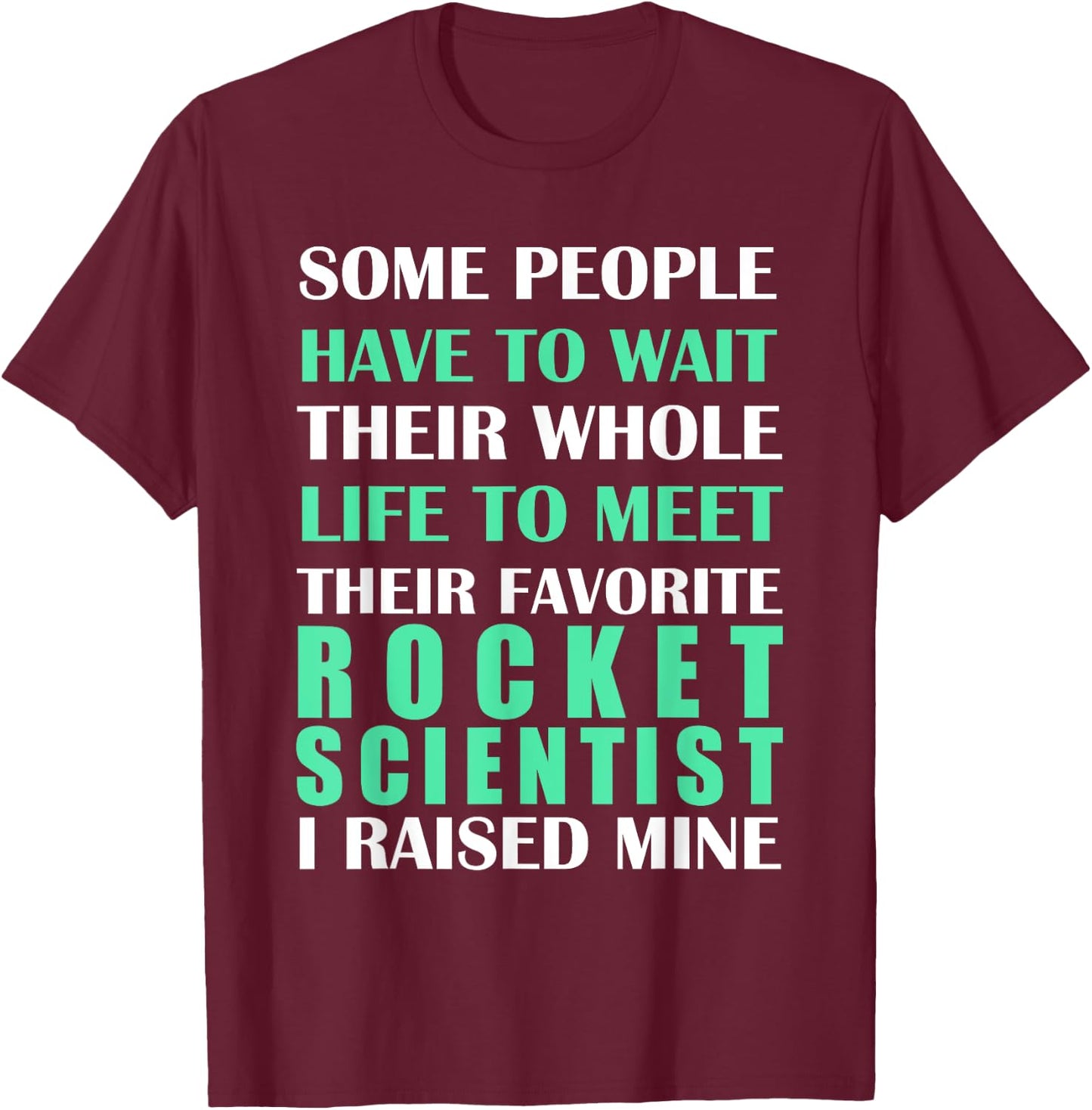 Rocket Scientist I Raised Mine Mom Dad Parent T-Shirt - T-Shirt | Maroon